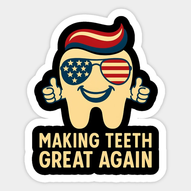 Making Teeth Great Again Funny Dentist American Flag Tooth Sticker by ArtistTee ⭐⭐⭐⭐⭐